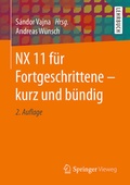 Cover: NX 11 f&uuml;r Fortgeschrittene - kurz und b&uuml;ndig - Springer Vieweg