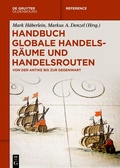 Cover: Handbuch globale Handelsr&auml;ume und Handelsrouten - De Gruyter Oldenbourg