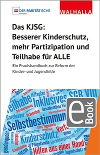 Abbildung von: Das KJSG - Besserer Kinderschutz, mehr Partizipation und Teilhabe für ALLE - Walhalla