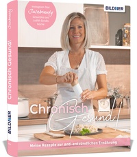 Abbildung von: Chronisch Gesund - Meine Rezepte zur anti-entzündlichen Ernährung - BILDNER Verlag