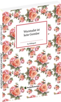 Abbildung von: Wurstsalat ist kein Gemüse - Verlag Rockstuhl