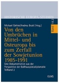 Cover: Von den Umbr&uuml;chen in Mittel- und Osteuropa bis zum Zerfall der Sowjetunion 1985-1991 - Georg Olms Verlag