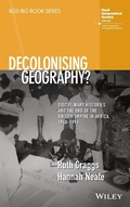 Cover: Decolonising Geography? Disciplinary Histories and the End of the British Empire in Africa, 1948-1998 - Wiley