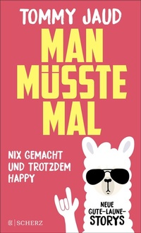 Abbildung von: Man müsste mal - Nix gemacht und trotzdem happy - FISCHER Scherz
