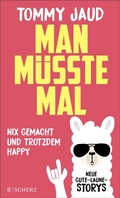 Cover: Man m&uuml;sste mal - Nix gemacht und trotzdem happy - FISCHER Scherz
