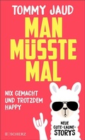 Cover: Man m&uuml;sste mal - Nix gemacht und trotzdem happy - S. Fischer