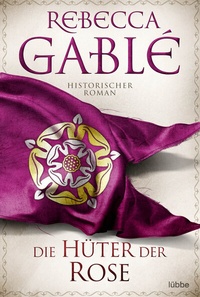 Abbildung von: Die Hüter der Rose - Lübbe