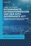 Cover: Datenm&auml;rkte, Datenintermedi&auml;re und der Data Governance Act - De Gruyter