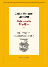 Abbildung von: Julius Wilhelm Zincgref: Gesammelte Schriften / Deutsche Politische Schriften - De Gruyter