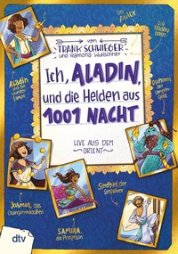 Abbildung von: Ich, Aladin, und die Helden aus 1001 Nacht - Live aus dem Orient - dtv