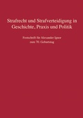 Cover: Strafrecht und Strafverteidigung in Geschichte, Praxis und Politik - C.F. M&uuml;ller