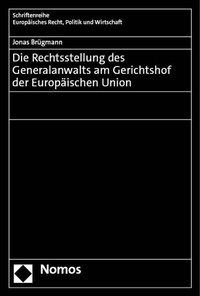 Abbildung von: Die Rechtsstellung des Generalanwalts am Gerichtshof der Europäischen Union - Nomos