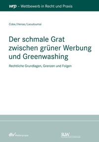 Abbildung von: Der schmale Grat zwischen grüner Werbung und Greenwashing - Fachmedien Recht und Wirtschaft