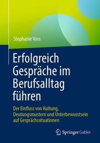 Abbildung von: Erfolgreich Gespräche im Berufsalltag führen - Springer Gabler