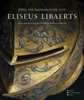 Cover: Triumph und Begehr. Prunkharnische des fl&auml;mischen Goldschmieds Eliseus Libaerts im Dienste f&uuml;rstlicher Selbstdarstellung - K&ouml;nig, Walther