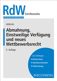Abbildung von: Abmahnung, Einstweilige Verfügung und neues Wettbewerbsrecht - Boorberg