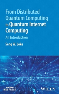 Enlarge image Cover: From Distributed Quantum Computing to Quantum Internet Computing - Wiley-IEEE Press