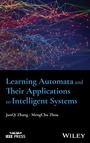 Cover: Learning Automata and Their Applications to Intelligent Systems - Wiley-IEEE Press