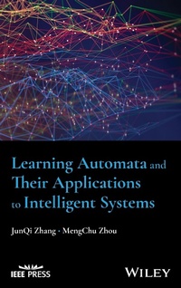 Enlarge image Cover: Learning Automata and Their Applications to Intelligent Systems - Wiley-IEEE Press