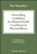 Cover: The Maudsley Prescribing Guidelines for Mental Health Conditions in Physical Illness - Wiley-Blackwell