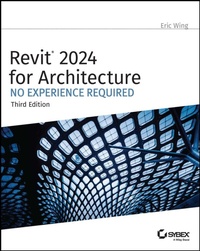 Enlarge image Cover: Revit 2024 for Architecture - Sybex Inc.,U.S.