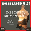 Cover: Die Schuld, die man tr&auml;gt - steinbach sprechende b&uuml;cher