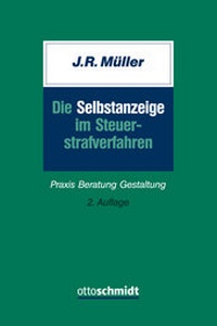Abbildung von: Die Selbstanzeige im Steuerstrafverfahren - Otto Schmidt Verlag