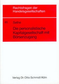 Abbildung von: Die personalistische Kapitalgesellschaft mit Börsenzugang - Otto Schmidt Verlag