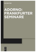Cover: Die Frankfurter Seminare Theodor W. Adornos - De Gruyter