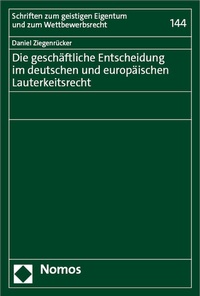 Abbildung von: Die geschäftliche Entscheidung im deutschen und europäischen Lauterkeitsrecht - Nomos