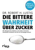 Cover: Die bittere Wahrheit &uuml;ber Zucker - Riva