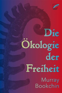 Abbildung von: Die Ökologie der Freiheit - Unrast Verlag