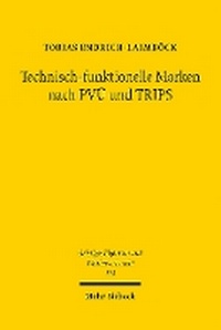 Abbildung von: Technisch-funktionelle Marken nach PVÜ und TRIPS - Mohr Siebeck