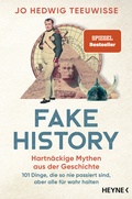 Cover: Fake History - Hartn&auml;ckige Mythen aus der Geschichte - Heyne