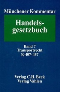 Abbildung von: Münchener Kommentar zum Handelsgesetzbuch Bd. 7: Viertes Buch. Handelsgeschäfte. §§ 407-475h. Transportrecht - C.H.BECK