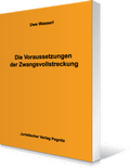 Cover: Die Voraussetzung der Zwangsvollstreckung - Juristischer Verlag Pegnitz