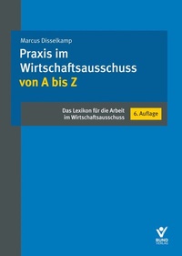 Abbildung von: Praxis im Wirtschaftsausschuss von A bis Z - Bund-Verlag