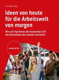 Abbildung von: Ideen von heute für die Arbeitswelt von morgen - Haufe-Lexware