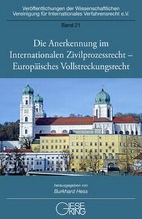 Abbildung von: Die Anerkennung im Internationalen Zivilprozessrecht - Europäisches Vollstreckungsrecht - Gieseking