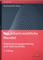 Cover: Das arbeitsrechtliche Mandat: Arbeitsvertragsgestaltung und AGB-Kontrolle - Deutscher Anwaltverlag