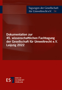 Abbildung von: Dokumentation zur 45. wissenschaftlichen Fachtagung der Gesellschaft für Umweltrecht e.V. Leipzig 2022 - Erich Schmidt Verlag
