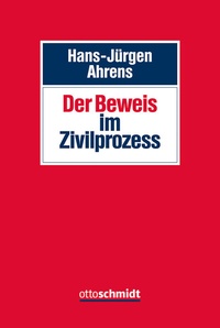 Abbildung von: Der Beweis im Zivilprozess - Otto Schmidt Verlag