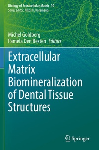 Enlarge image Cover: Extracellular Matrix Biomineralization of Dental Tissue Structures - Springer