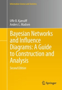 Enlarge image Cover: Bayesian Networks and Influence Diagrams: A Guide to Construction and Analysis - Springer