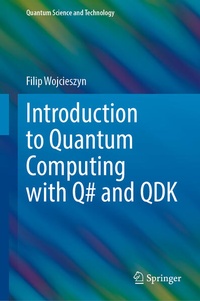 Enlarge image Cover: Introduction to Quantum Computing with Q# and QDK - Springer