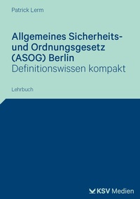 Abbildung von: Allgemeines Sicherheits- und Ordnungsgesetz (ASOG) Berlin - Kommunal- und Schul-Verlag