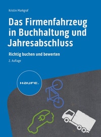 Abbildung von: Das Firmenfahrzeug in Buchhaltung und Jahresabschluss - Haufe-Lexware