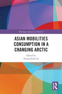 Enlarge image Cover: Asian Mobilities Consumption in a Changing Arctic - Routledge