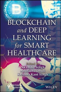 Enlarge image Cover: Blockchain and Deep Learning for Smart Healthcare - Wiley-Scrivener