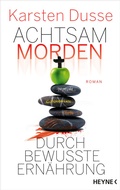 Cover: Achtsam morden durch bewusste Ern&auml;hrung - Heyne